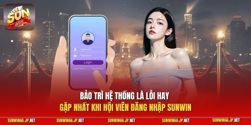 Đăng Nhập SUNWIN| Quy Trình Truy Cập Cổng Game Nhanh Chóng 12 Sunwin Bảo trì hệ thống là lỗi hay gặp nhất khi hội viên đăng nhập SUNWIN