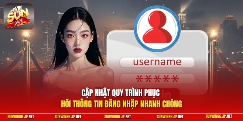 Lấy Lại Mật Khẩu SUNWIN - Hướng Dẫn Quy Trình Cụ Thể Nhất 3 Sunwin Cập nhật quy trình phục hồi thông tin đăng nhập nhanh chóng