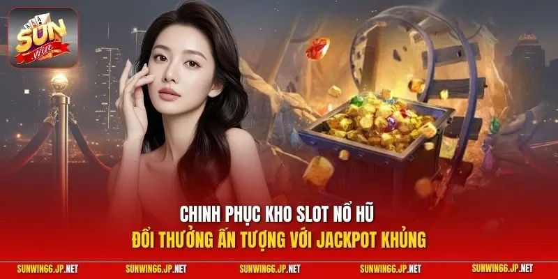 Sunwin snezhina 🎖️ Trang Chủ Sun Win Game Bài Đổi Thưởng Chính Thức 27 Sunwin Chinh phục kho slot nổ hũ đổi thưởng ấn tượng với jackpot khủng