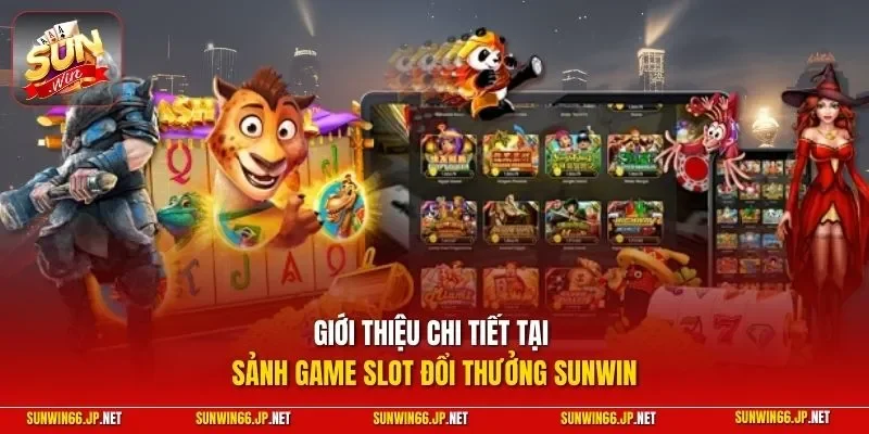 Nổ Hũ 1 Sunwin Giới thiệu chi tiết tại sảnh game slot đổi thưởng SUNWIN