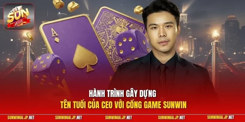 CEO Thịnh Phát 2 Sunwin Hành trình gây dựng tên tuổi của CEO với cổng game SUNWIN