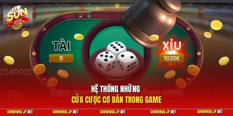 Xóc Đĩa Livestream – Trải Nghiệm Kịch Tính, Rinh Thưởng Mỗi Ngày 3 Sunwin Hệ thống những cửa cược cơ bản trong game