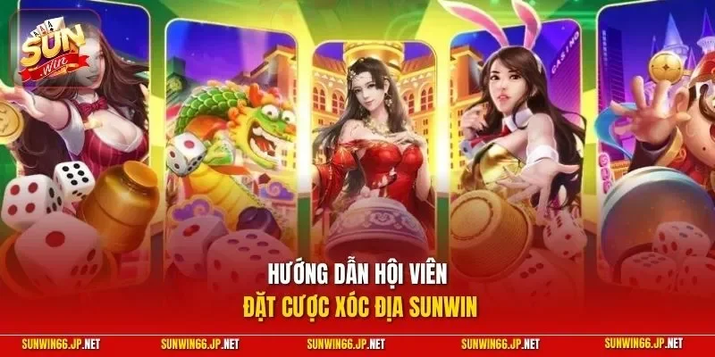 Hướng dẫn hội viên đặt cược xóc địa SUNWIN