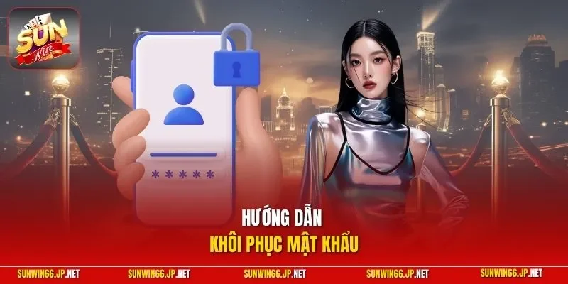 Lấy Lại Mật Khẩu SUNWIN - Hướng Dẫn Quy Trình Cụ Thể Nhất 2 Sunwin Hướng dẫn khôi phục mật khẩu