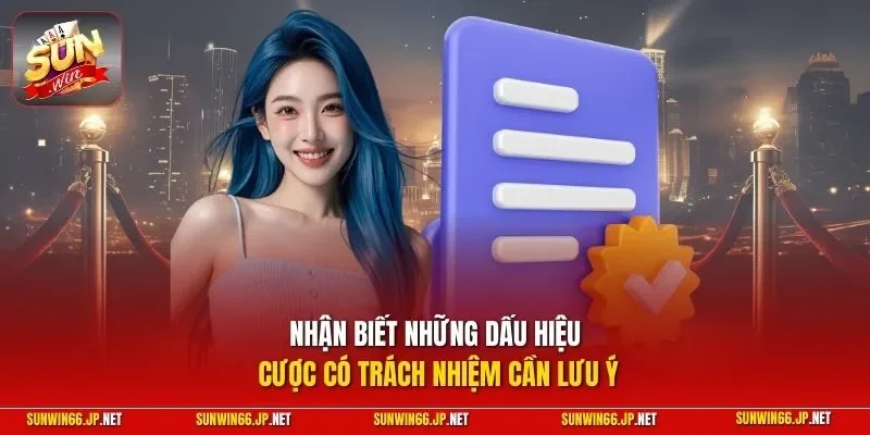 Chơi Có Trách Nhiệm 3 Sunwin Nhận biết những dấu hiệu cược có trách nhiệm cần lưu ý