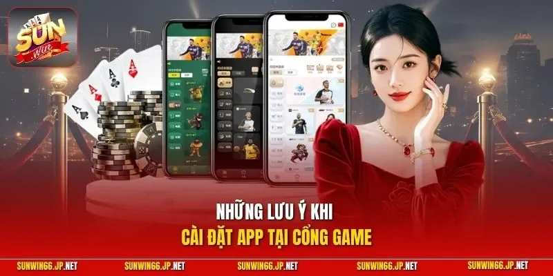 Tải App SUNWIN – Trải Nghiệm Cược Mobile Mọi Lúc Mọi Nơi 12 Sunwin Những lưu ý khi cài đặt app tại cổng game