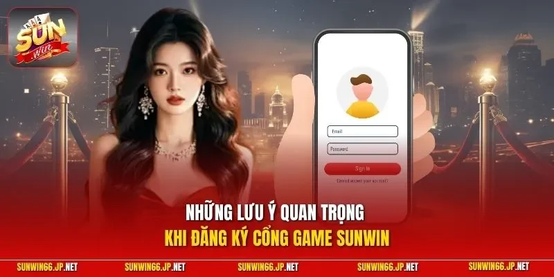 Đăng Ký SUNWIN – Cập Nhật Toàn Bộ Cách Thức Thực Hiện 2026 4 Sunwin Những lưu ý quan trọng khi đăng ký cổng game SUNWIN