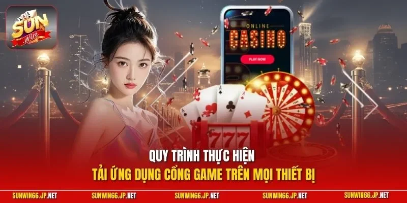 Tải App SUNWIN – Trải Nghiệm Cược Mobile Mọi Lúc Mọi Nơi 10 Sunwin Quy trình thực hiện tải ứng dụng cổng game trên mọi thiết bị