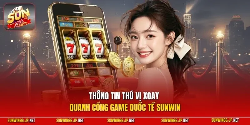 Sunwin snezhina 🎖️ Trang Chủ Sun Win Game Bài Đổi Thưởng Chính Thức 25 Sunwin Thông tin thú vị xoay quanh cổng game quốc tế SUNWIN