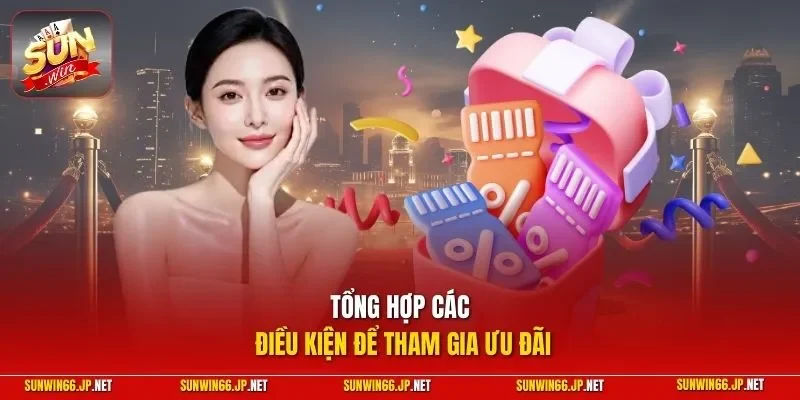Khuyến Mãi 2 Sunwin Tổng hợp các điều kiện để tham gia ưu đãi