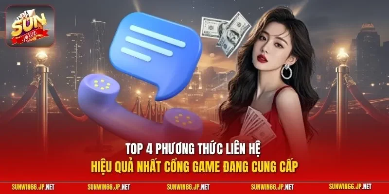 Liên Hệ 1 Sunwin Top 4 phương thức liên hệ hiệu quả nhất cổng game đang cung cấp